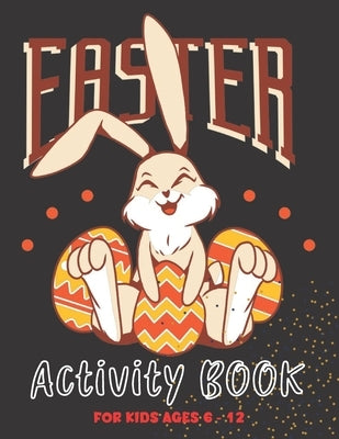Easter Activity Book for Kids Ages 6-12: Collection of 100 Unique Funny and Easy to Medium Coloring and Activity Books for Boys and Girls ( Word Searc by Publisher, Boireta
