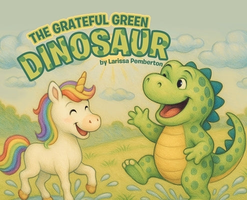 The Grateful Green Dinosaur by Pemberton, Larissa