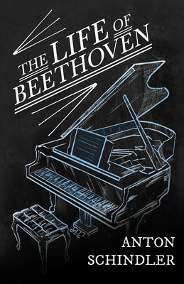 Life of Beethoven by Schindler, Anton
