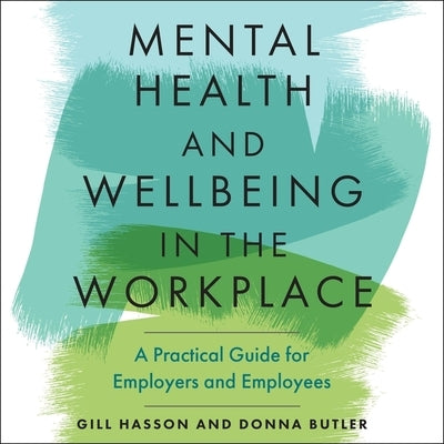 Mental Health and Wellbeing in the Workplace: A Practical Guide for Employers and Employees by Metzger, Janet