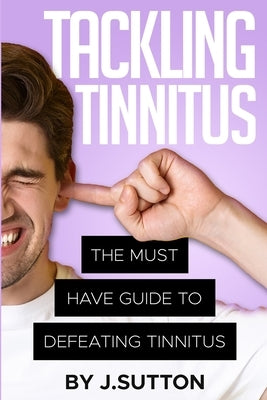 Tackling Tinnitus by Sutton, J.