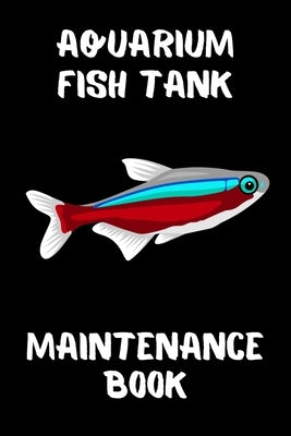 Aquarium Fish Tank Maintenance Book: Customized Aquarium Logging Book, Great For Tracking, Scheduling Routine Maintenance, Including Water Chemistry A by Books, Fishcraze