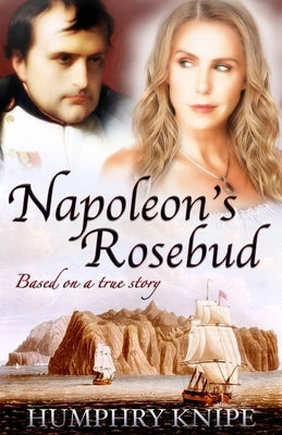 Napoleon's Rosebud by Knipe, Humphry