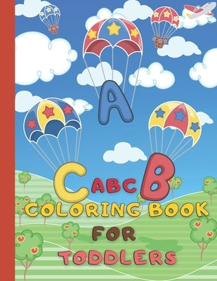 ABC Coloring Book For Toddlers: Fun With Numbers, Letters, Alphabet, Shapes, Colors, Animals Activity Book for Toddlers & Kids by Publishing, Munteera