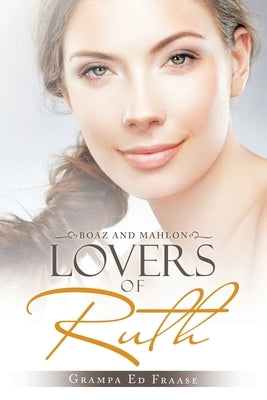 Lovers of Ruth: Boaz and Mahlon by Fraase, Grampa Ed
