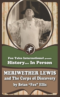 Meriwether Lewis and the Corps of Discovery by Ellis, Brian Fox