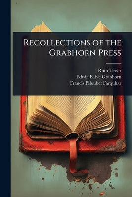 Recollections of the Grabhorn Press by Teiser, Ruth
