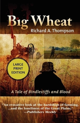 Big Wheat: A Tale of Bindlestiffs and Blood by Thompson, Richard