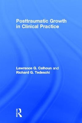 Posttraumatic Growth in Clinical Practice by Calhoun, Lawrence G.