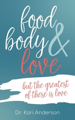food, body, & love by Anderson, Kari