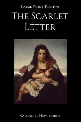 The Scarlet Letter: Large Print Edition by Hawthorne, Nathaniel