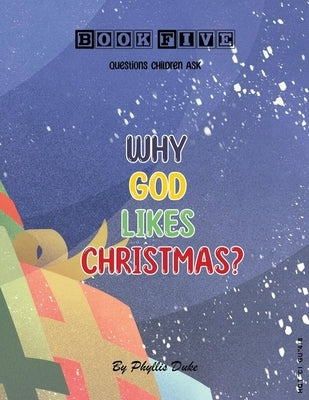Why God Likes Christmas? by Duke, Phyllis