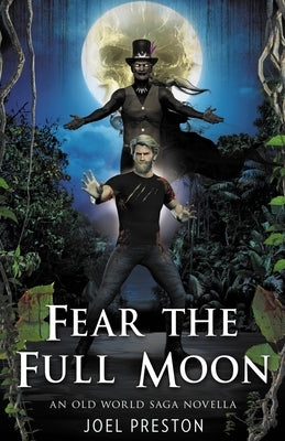 Fear the Full Moon by Preston, Joel Adam Adam