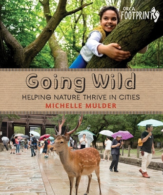 Going Wild: Helping Nature Thrive in Cities by Mulder, Michelle