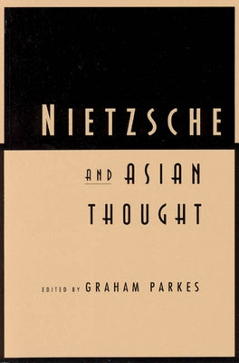 Nietzsche and Asian Thought by Parkes, Graham
