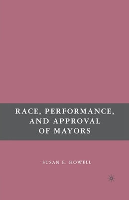 Race, Performance, and Approval of Mayors by Howell, S.