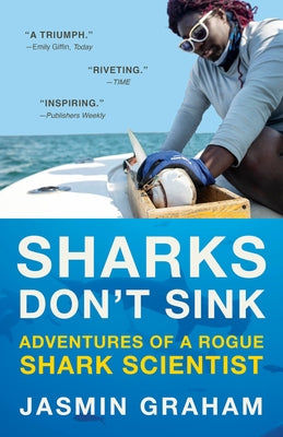 Sharks Don't Sink: Adventures of a Rogue Shark Scientist by Graham, Jasmin