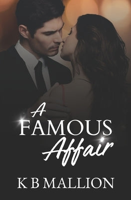 A Famous Affair: Volume 1 (The Fame Series) by Mallion, K. B.