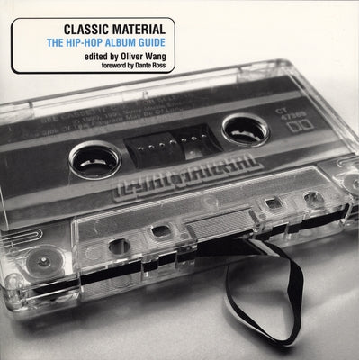 Classic Material: The Hip-Hop Album Guide by Wang, Oliver
