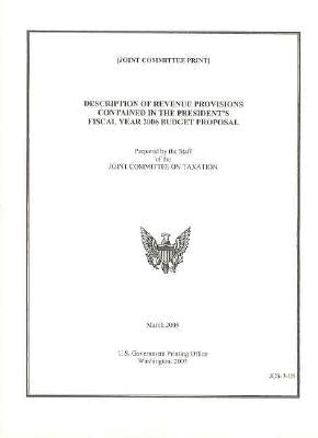 Description of Revenue Provisions Contained in the President's Fiscal Year 2006 Budget Proposal by Congress (U S ) Joint Committee on Taxat