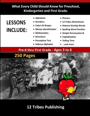 What Every Child Should Know for Preschool, Kindergarten and First Grade - 12 Tribes Lessons Included by 12 Tribes Publishing, 12 Tribes Publishi