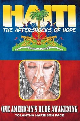 Haiti: The Aftershocks of Hope: One American's Rude Awakening by Blaqness, Neo
