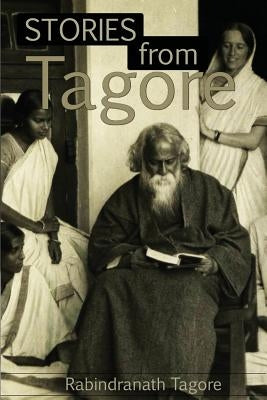 Stories from Tagore by Tagore, Rabindranath