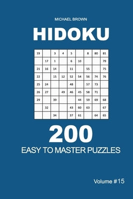 Hidoku - 200 Easy to Master Puzzles 9x9 (Volume 15) by Brown, Michael