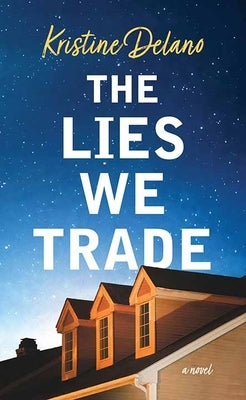 The Lies We Trade by Delano, Kristine