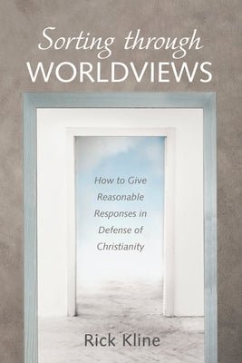 Sorting through Worldviews by Kline, Rick