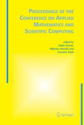 Proceedings of the Conference on Applied Mathematics and Scientific Computing by Drmac, Zlatko
