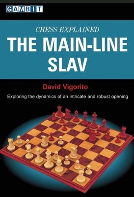 Chess Explained: The Main-Line Slav by Vigorito, David