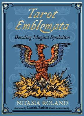 Tarot Emblemata: Decoding Magical Symbolism (83 Full-Color Cards and 176-Page Guidebook) by Roland, Nitasia