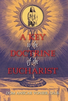 A Key to the Doctrine of the Eucharist by Vonier, Dom Anscar