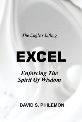 Excel: Enforcing the Spirit of Wisdom by Philemon, David