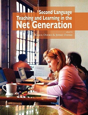 Second Language Teaching and Learning in the Net Generation by Oxford, Raquel