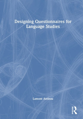 Designing Questionnaires for Language Studies by Antieau, Lamont