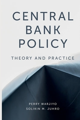 Central Bank Policy: Theory and Practice by Warjiyo, Perry