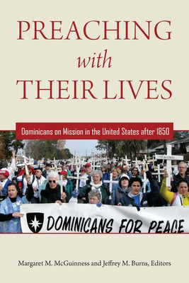 Preaching with Their Lives: Dominicans on Mission in the United States After 1850 by McGuinness, Margaret M.