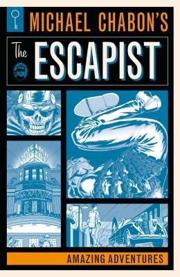 Michael Chabon's the Escapist: Amazing Adventures by Chabon, Michael
