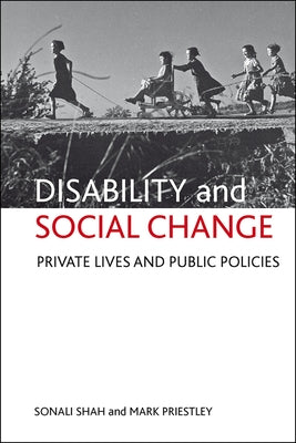 Disability and Social Change: Private Lives and Public Policies by Shah, Sonali