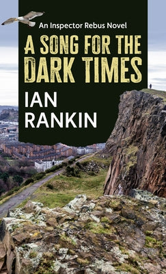 A Song for the Dark Times by Rankin, Ian