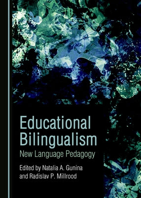 Educational Bilingualism: New Language Pedagogy by Gunina, Natalia A.