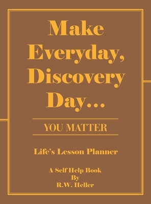 Make Everyday, Discovery Day...: You Matter by Heller, R. W.
