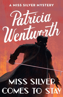 Miss Silver Comes to Stay by Wentworth, Patricia
