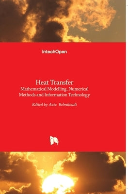 Heat Transfer: Mathematical Modelling, Numerical Methods and Information Technology by Belmiloudi, Aziz