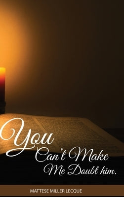 You can't make me doubt him by Miller Lecque, Mattese