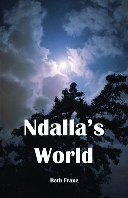 Ndalla's World by Franz, Beth