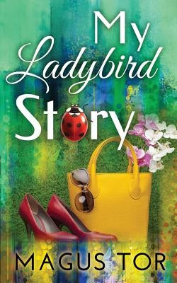 My Ladybird Story: The growing pains of a Transgender by Orlic, Nada