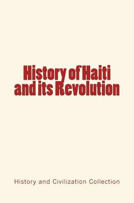 History of Haiti and its Revolution by Collection